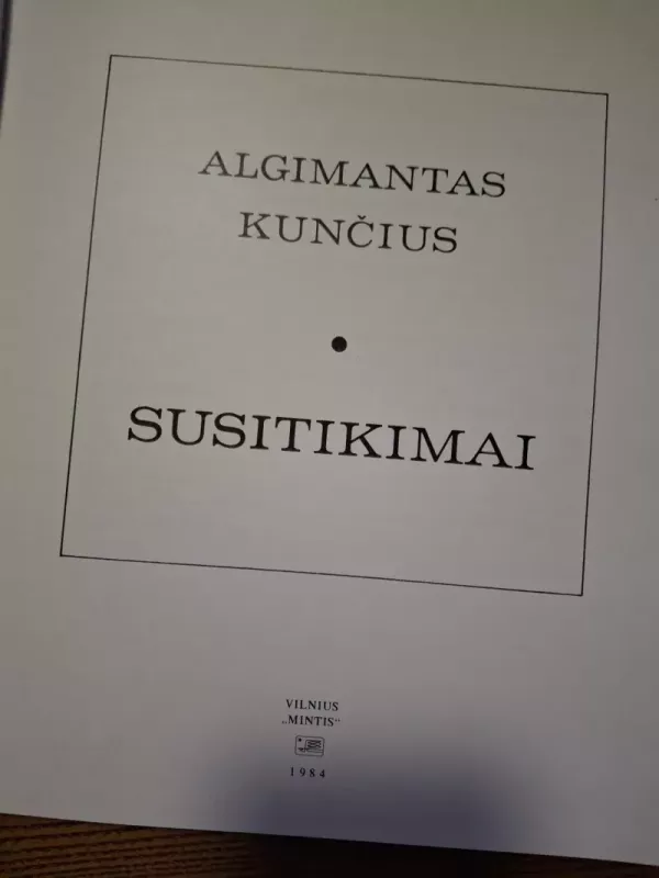Susitikimai - Algimantas Kunčius, knyga 4