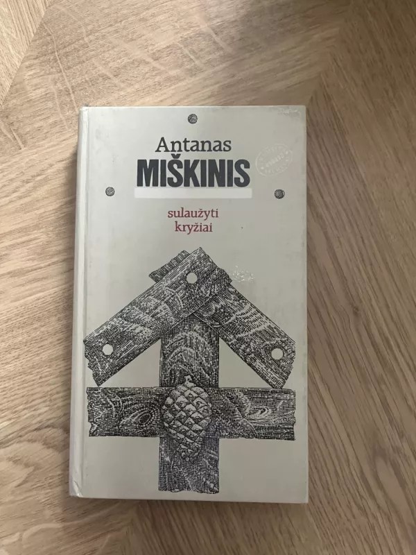 Sulaužyti kryžiai - Antanas Miškinis, knyga 2