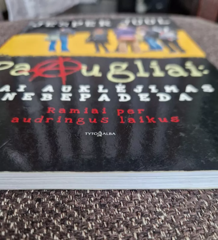 Paaugliai:kai auklejimas nebepadeda - Jesper Juul, knyga 4