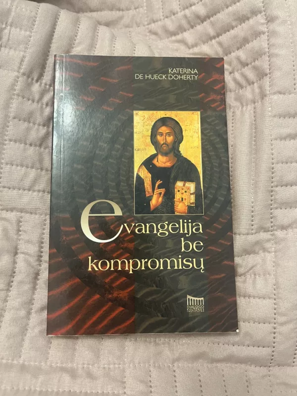Evangelija be kompromisų - Katerina de Hueck Doherty, knyga 2