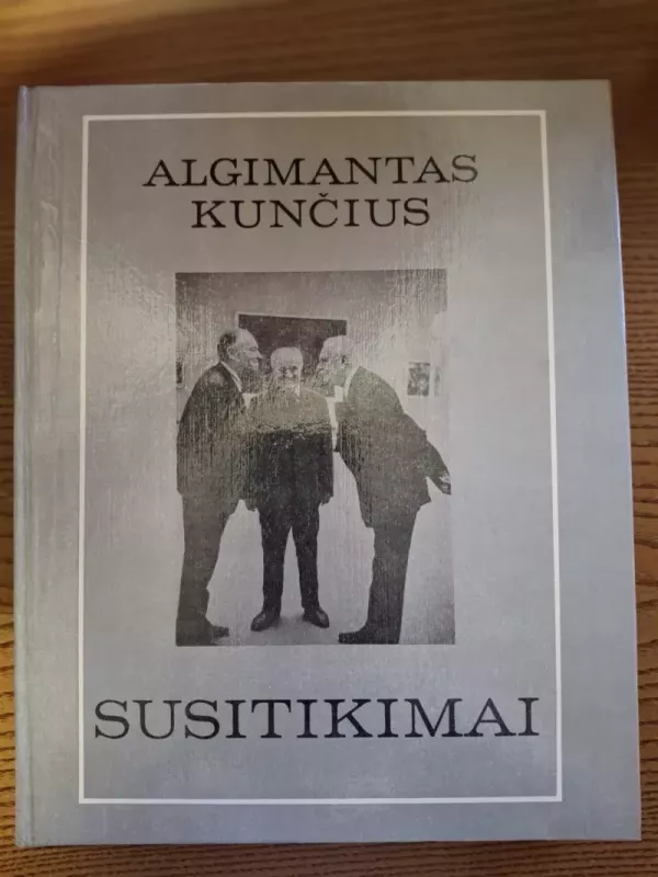 Susitikimai - Algimantas Kunčius, knyga 2