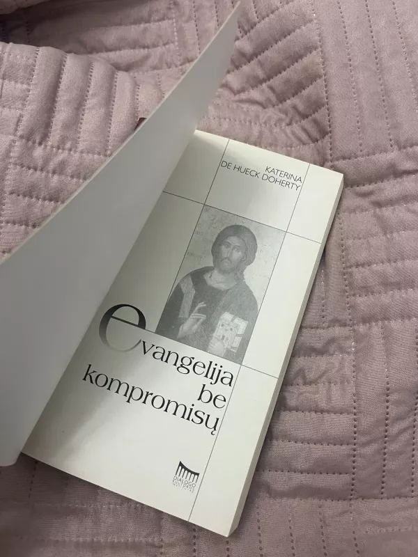 Evangelija be kompromisų - Katerina de Hueck Doherty, knyga 5