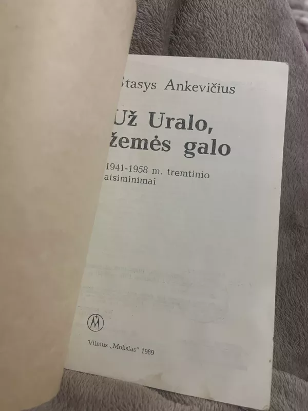 Už Uralo, žemės galo: 1941-1958 m. tremtinio atsiminimai - Stasys Ankevičius, knyga 5