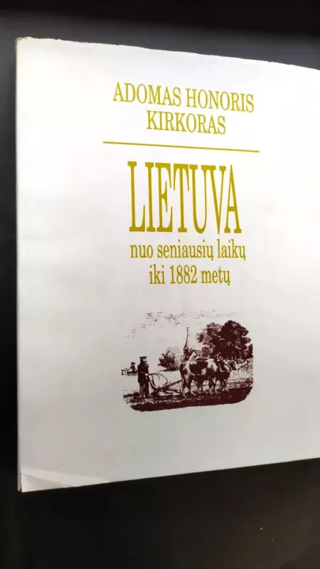 Lietuva nuo seniausių laikų iki 1882 m. - Adomas Honoris Kirkoras, knyga 2