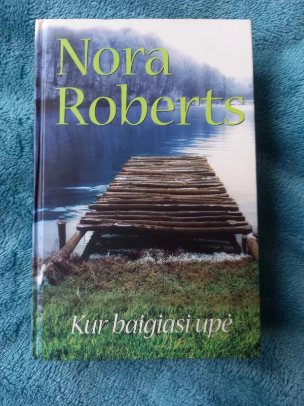 Kur baigiasi upė - Nora Roberts, knyga 2