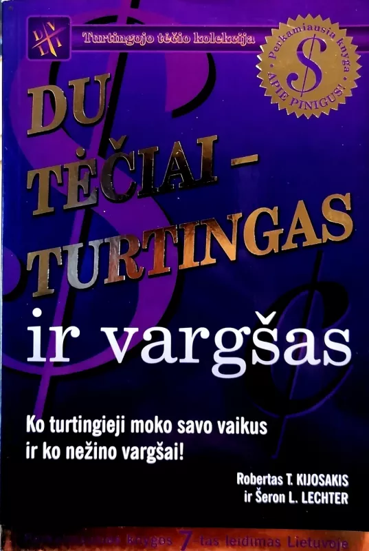 Du tėčiai-turtingas ir vargšas: ko turtingieji moko savo vaikus ir ko nežino vargšai! - Robert T. Kiyosaki, Sharon L. Lechter , knyga