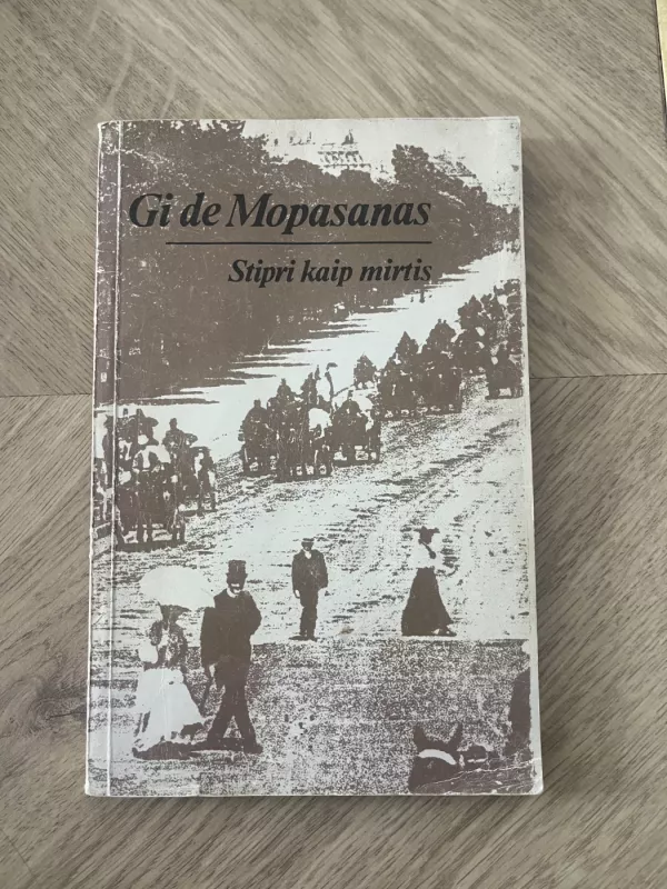 Stipri kaip mirtis - Gi De Mopasanas, knyga 2