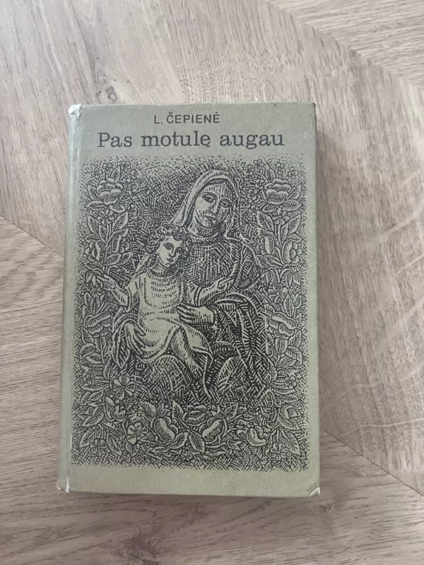 Pas motulę augau - L. Čepienė, knyga 2