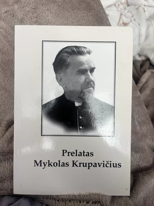 Prelatas Mykolas Krupavičius. Biografinė apybraiža - Ada Urbonaitė, knyga 2