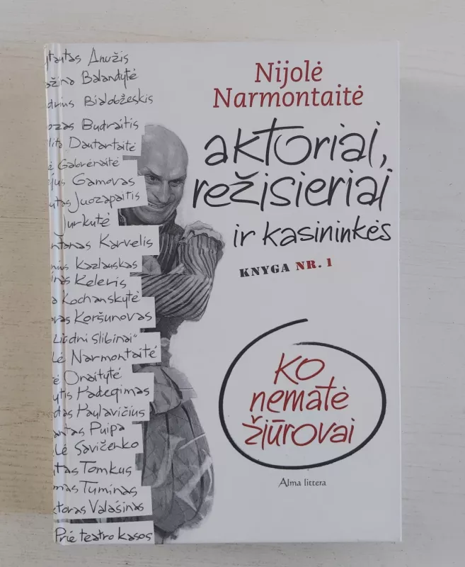 Ko nematė žiūrovai. Aktoriai, režisieriai ir kasininkės. Knyga nr. 1 - Nijolė Narmontaitė, knyga 2