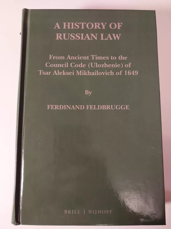 From Ancient Times to the Council Code (Ulozhenie) of Tsar Aleksei Mikhailovich of 1649 - Ferdinand Feldbrugge, knyga 4
