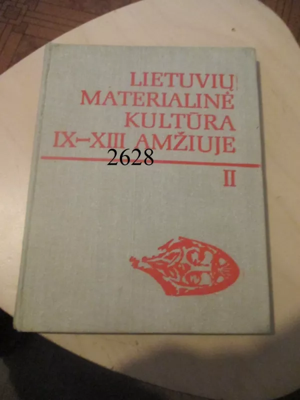 Lietuvių materialinė kultūra IX-XIII amžiuje (II tomas) - R. Volkaitė-Kulikauskienė, knyga 6