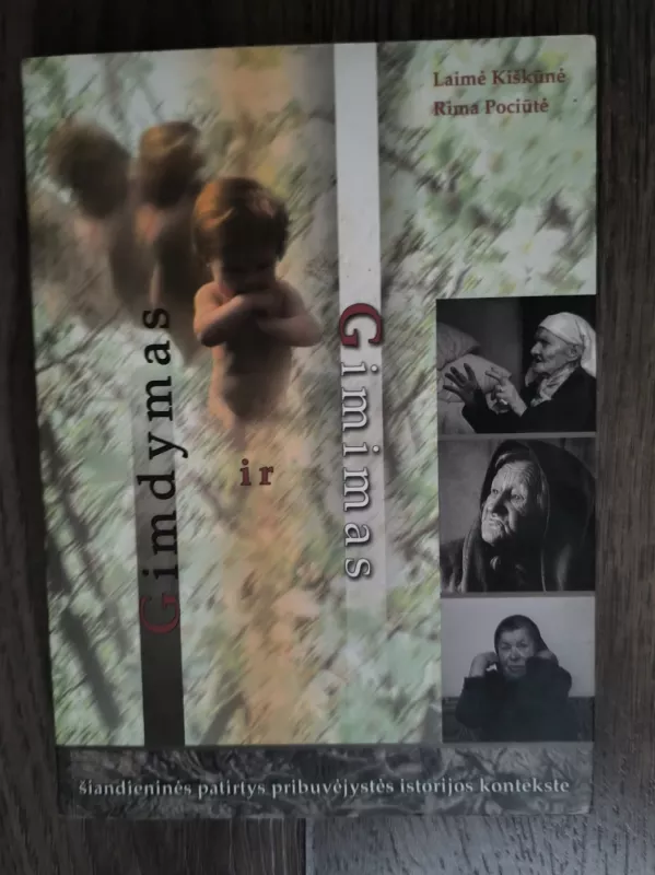 Gimdymas ir gimimas: šiandieninės patirtys pribuvėjystės istorijos kontekste - Laimė Kiškūnė, Rima  Pociūtė, knyga 2