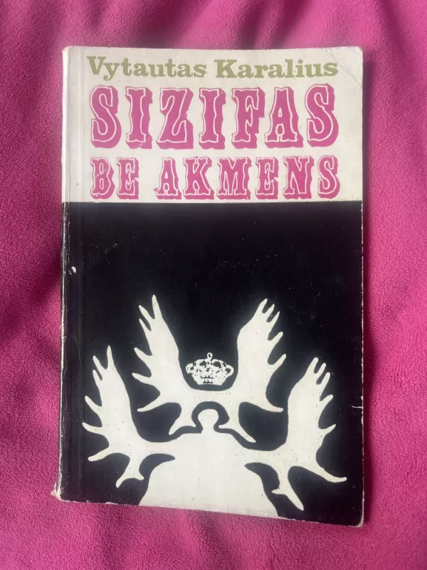 Sizifas be akmens - Vytautas Karalius, knyga 2