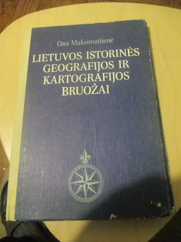 Lietuvos istorinės geografijos ir kartografijos bruožai - Ona Maksimaitienė, knyga 4