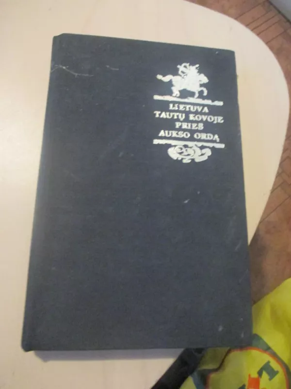 Lietuva tautų kovoje prieš Aukso ordą - Romas Batūra, knyga 3