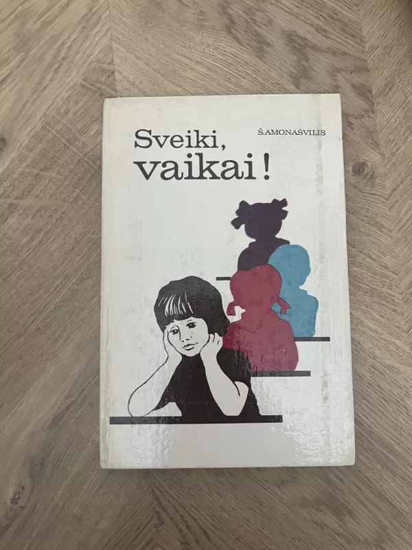 Sveiki, vaikai! - Šalva Amonašvilis, knyga 2