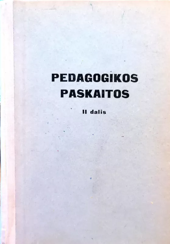 Pedagogikos paskaitos (2 knygos). Metodinė medžiaga - Mikėnas V. (sudarytojas), knyga 3