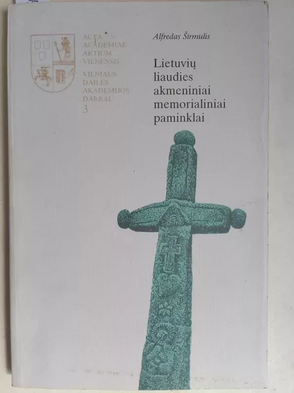 Lietuvių liaudies akmeniniai memorialiniai paminklai - Alfredas Širmulis, knyga 2