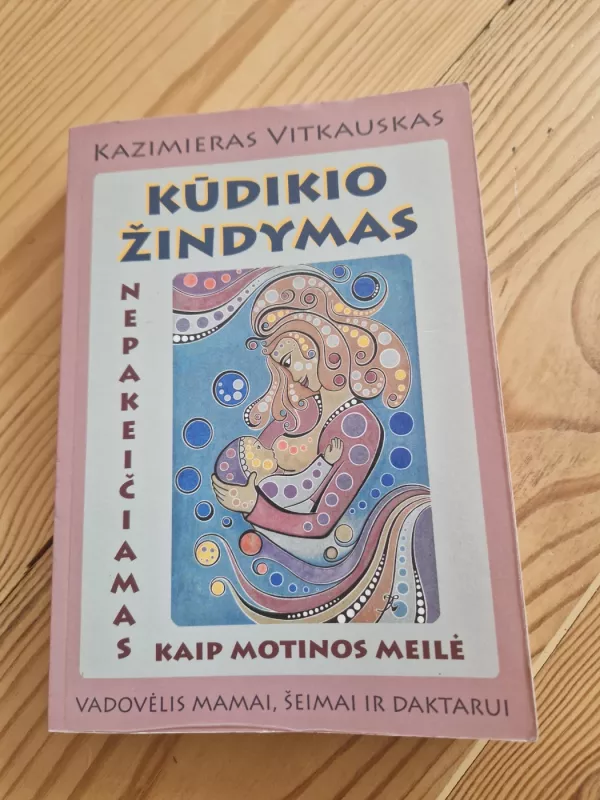 Kūdikio žindymas nepakeičiamas kaip motinos pienas - Kazimieras Vitkauskas, knyga 2