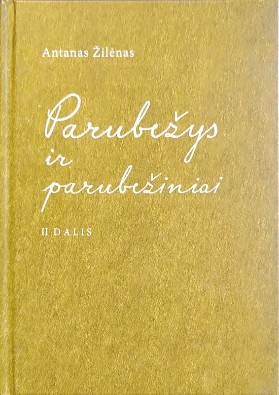Parubežys ir parubežiniai, 1, 2 ir 3 knygos - Antanas Žilėnas, knyga 4