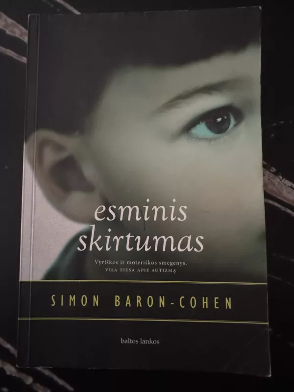 Esminis skirtumas. Vyriškos ir moteriškos smegenys. Visa tiesa apie autizmą - Simon Baron-Cohen, knyga 2