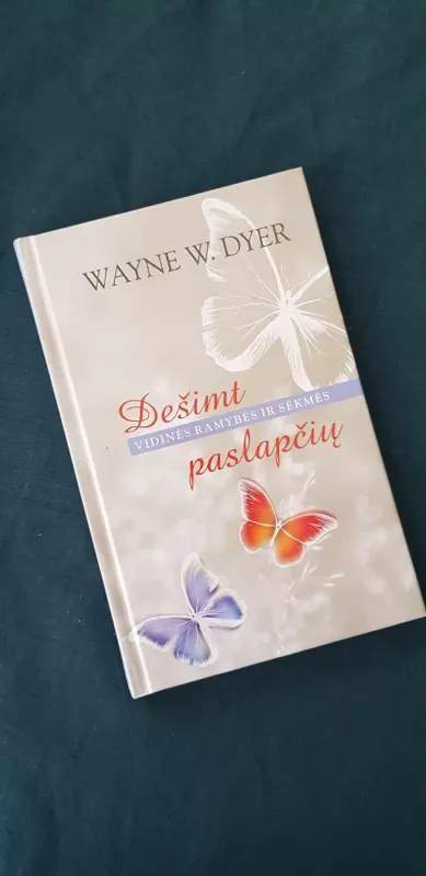 Dešimt vidinės ramybės ir sėkmės paslapčių - Wayne W. Dyer, knyga 2