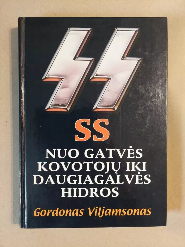 SS nuo gatvės kovotojų iki daugiagalvės hidros - Gordonas Viljamsonas, knyga 2