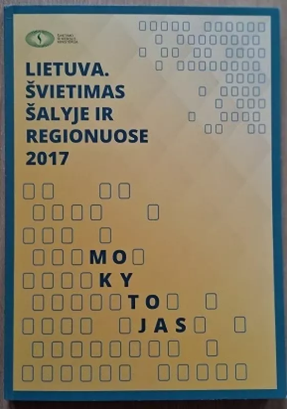 Lietuva. Švietimas šalyje ir regionuose 2017 - K. Augaitis, G. Bakanas, B. Banevičienė ir kt. , knyga 2