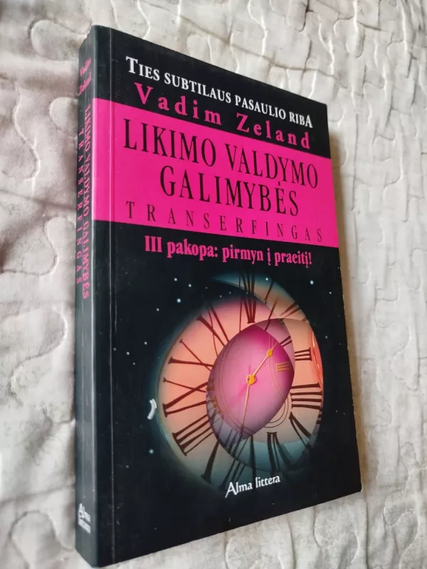 Likimo valdymo galimybės. Transerfingas. III pakopa: pirmyn į praeitį - Vadim Zeland, knyga 2