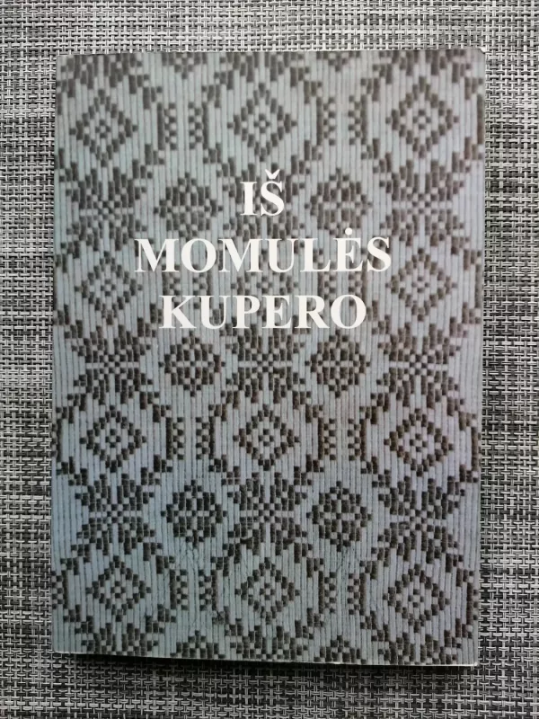 IŠ MOMULĖS KUPERO: Gervėčių krašto folkloras - Autorių Kolektyvas, knyga 2