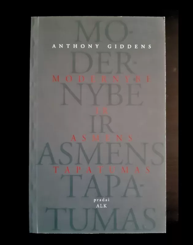 Modernybė ir asmens tapatumas: asmuo ir visuomenė vėlyvosios modernybės amžiuje - Anthony Giddens, knyga 2