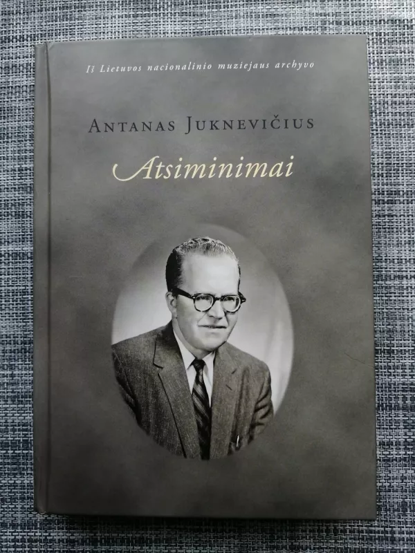 Antanas Juknevičius. Atsiminimai. - Autorių Kolektyvas, knyga 2