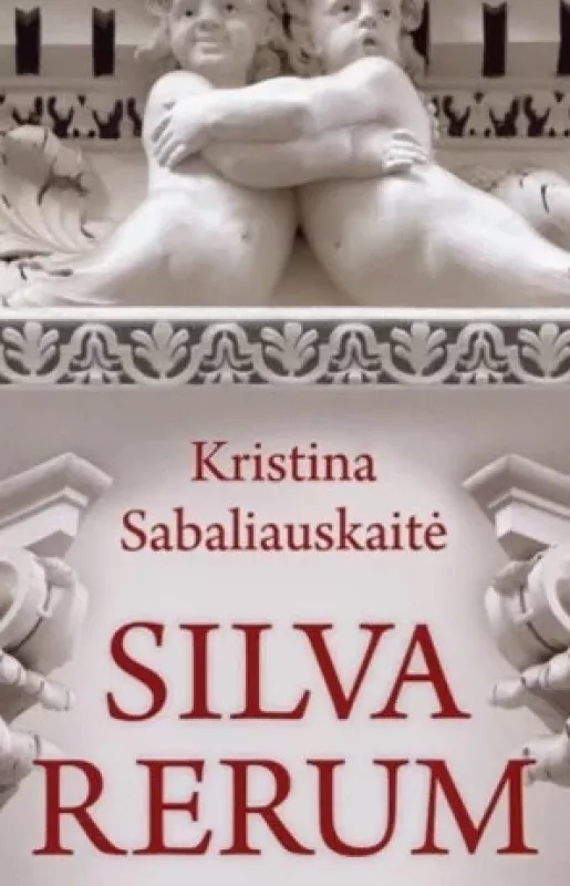 Silva Rerum - Sabaliauskaitė Kristina, knyga 3