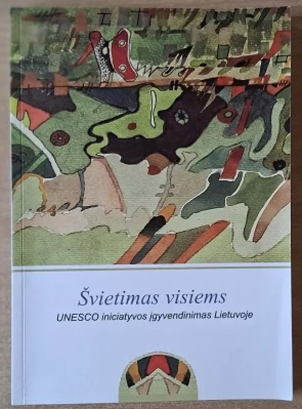 Švietimas visiems. UNESCO iniciatyvos įgyvendinimas Lietuvoje - S. Balevičienė, J. Jevsejevienė, L. Paurienė ir kt. , knyga 2