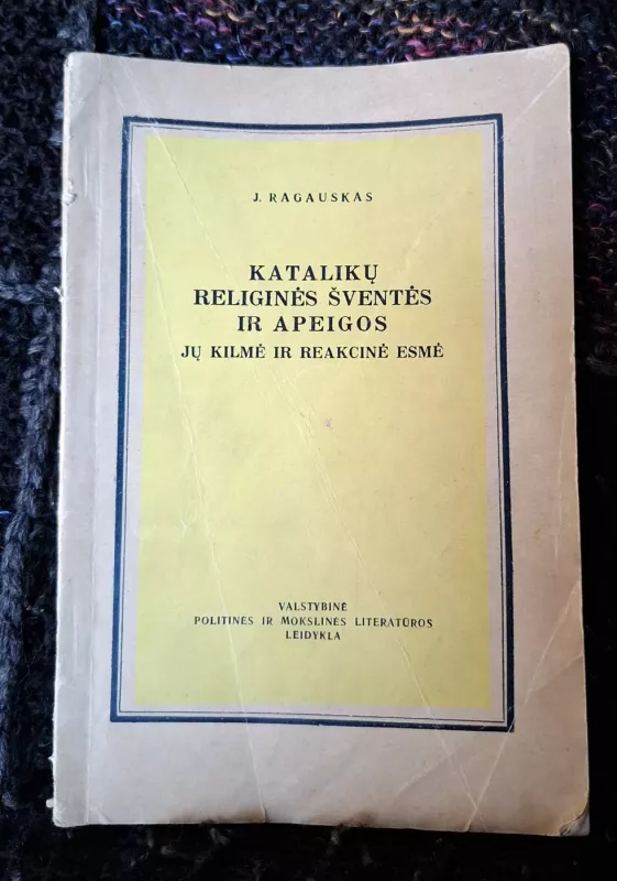 Katalikų religinės šventės ir apeigos. Jų kilmė ir reakcinė esmė - Jonas Ragauskas, knyga 2