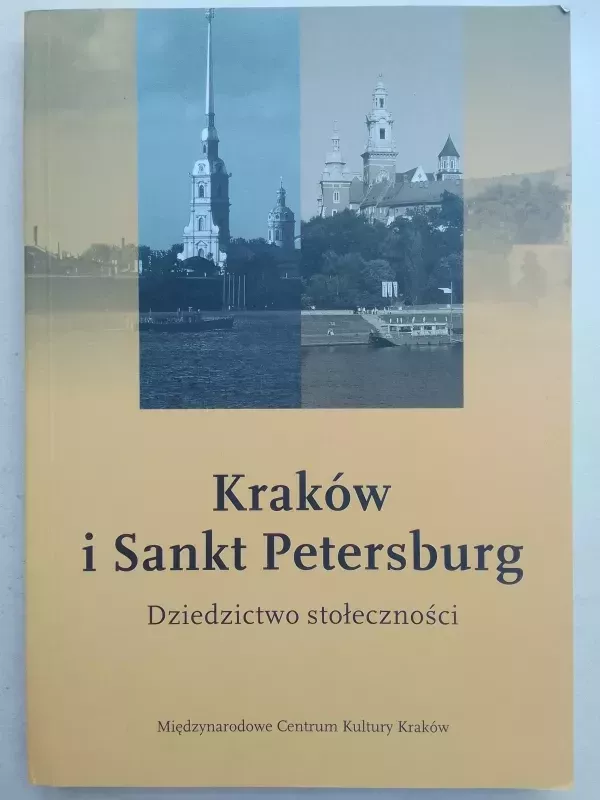 Kraków i Sankt Petersburg. Dziedzictwo stołeczności - Redakcja naukowa Jacek Purchla, knyga 2