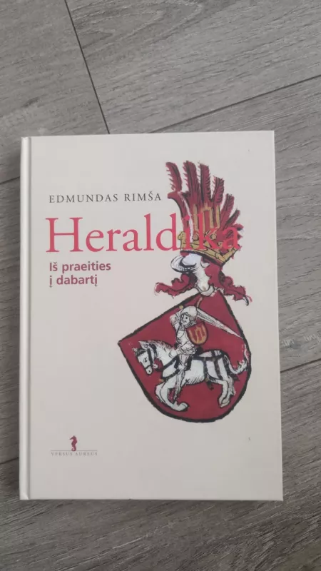 Heraldika. Iš praeities į dabartį - Edmundas Rimša, knyga 2