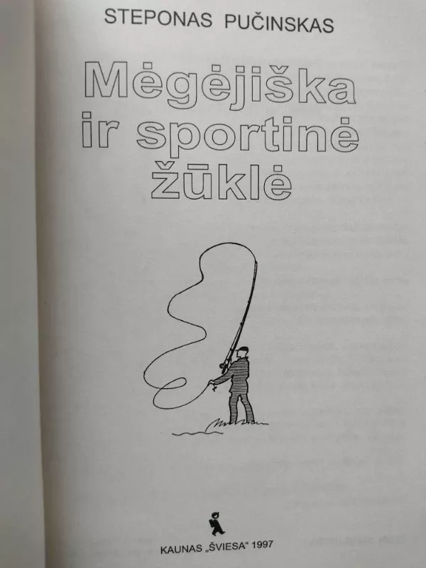 Mėgėjiška ir sportinė žūklė - Steponas Pučinskas, knyga 3