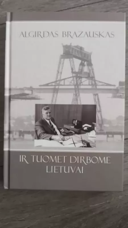 Ir tuomet dirbome Lietuvai - Algirdas Brazauskas, knyga 2
