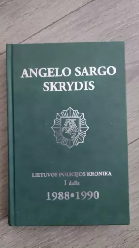 Angelo sargo  SKRYDIS. Lietuvos policijos kronika I dalis 1988-1990 - Nenurodyta, nenurodytas, knyga 2