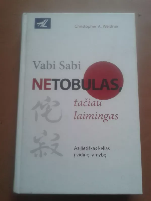 Vabi Sabi. Netobulas, tačiau laimingas - Christopher A. Weidner, knyga 2