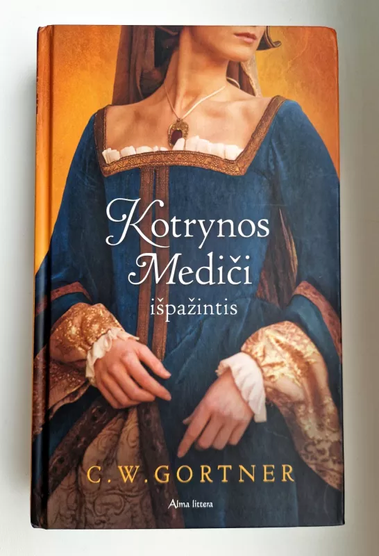 Kotrynos Mediči išpažintis - Gortner C.W., knyga 2