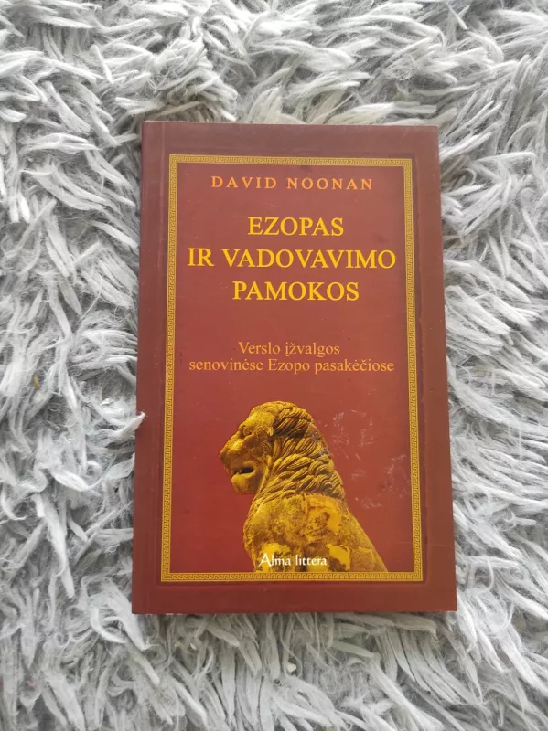 Ezopas ir vadovavimo pamokos: verslo įžvalgos senovinėse Ezopo pasakėčiose - David Noonan, knyga 2