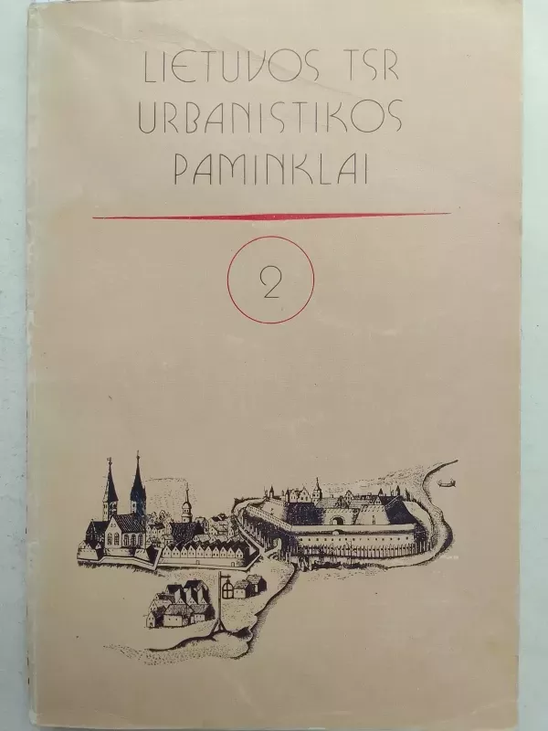 Lietuvos TSR urbanistikos paminklai 2 - Autorių Kolektyvas, knyga 2