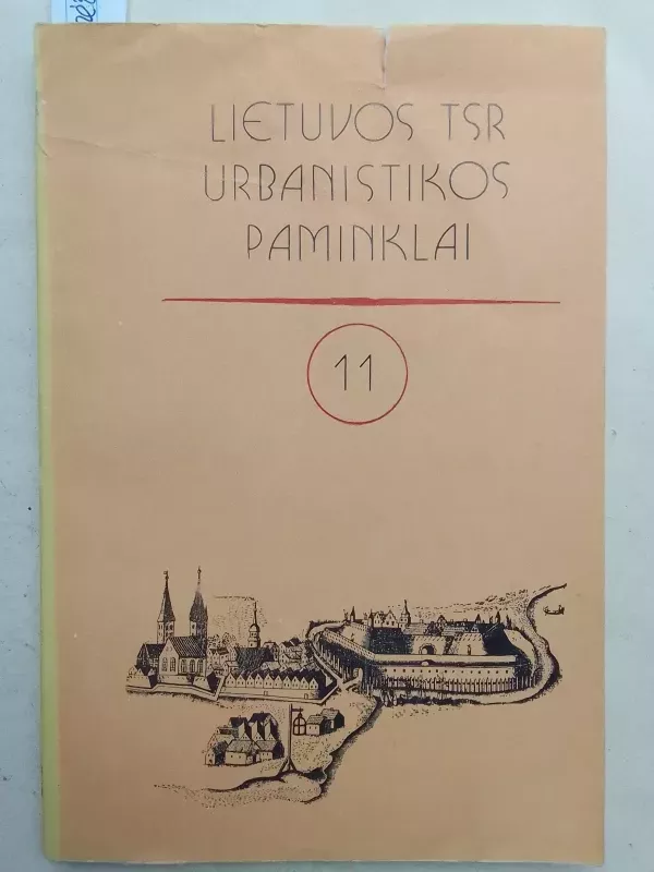 Lietuvos TSR urbanistikos paminklai 11 - Autorių Kolektyvas, knyga 2