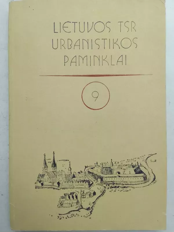 Lietuvos TSR urbanistikos paminklai 9 - Autorių Kolektyvas, knyga 2