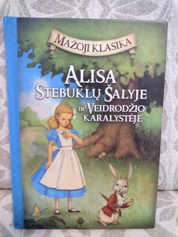 Alisa Stebuklų šalyje ir Veidrodžio karalystėje - Lewis Carroll, knyga 2