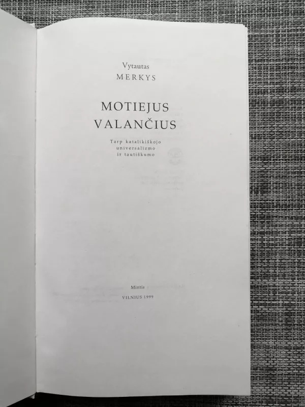 Motiejus Valančius. Tarp katalikiškojo universalizmo ir tautiškumo - Vytautas Merkys, knyga 2