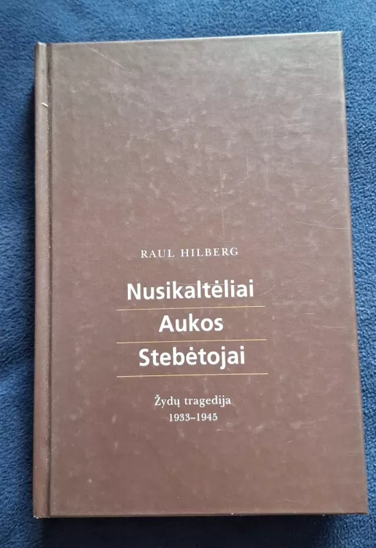 Nusikaltėliai. Aukos. Stebėtojai - Raul Hilberg, knyga 2